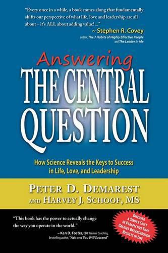 Cover image for Answering The Central Question: How Science Reveals the Keys to Success in Life, Love, and Leadership