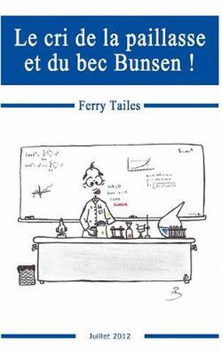 Cover image for Le cri de la paillasse et du bec Bunsen !