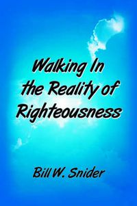 Cover image for Walking In the Reality of Righteousness