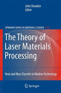 Cover image for The Theory of Laser Materials Processing: Heat and Mass Transfer in Modern Technology