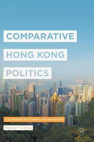 Cover image for Comparative Hong Kong Politics: A Guidebook for Students and Researchers