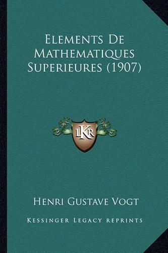 Elements de Mathematiques Superieures (1907)