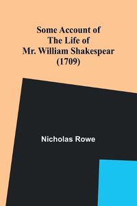 Cover image for Some Account of the Life of Mr. William Shakespear (1709)