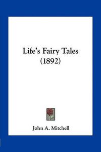 Cover image for Life's Fairy Tales (1892)