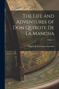 Cover image for The Life and Adventures of Don Quixote de la Mancha; Volume I