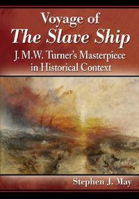 Cover image for Voyage of The Slave Ship: J.M.W. Turner's Masterpiece in Historical Context