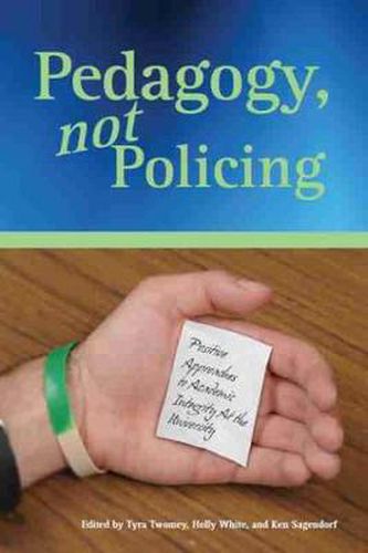 Cover image for Pedagogy, Not Policing: Positive Approaches to Academic Integrity at the University