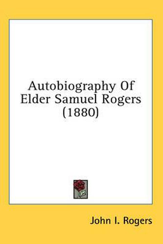 Cover image for Autobiography of Elder Samuel Rogers (1880)