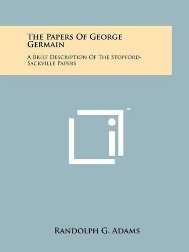 Cover image for The Papers of George Germain: A Brief Description of the Stopford-Sackville Papers