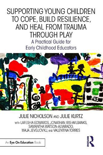 Supporting Young Children to Cope, Build Resilience, and Heal from Trauma through Play