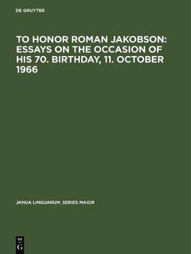 To honor Roman Jakobson : essays on the occasion of his 70. birthday, 11. October 1966: Vol. 2