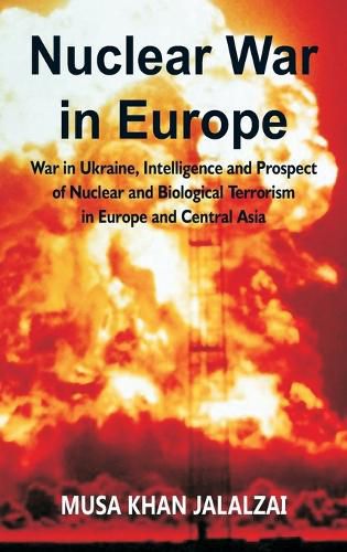 Cover image for Nuclear War in Europe War in Ukraine, Intelligence and Prospect of Nuclear and Biological Terrorism in Europe and Central Asia