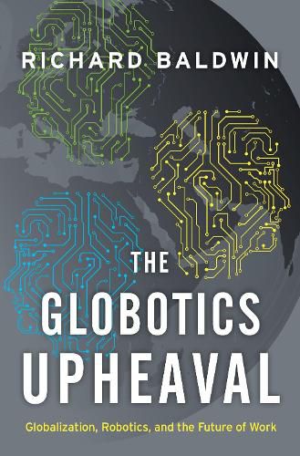 Cover image for The Globotics Upheaval: Globalization, Robotics, and the Future of Work