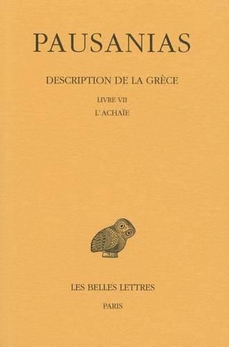 Pausanias, Description de la Grece: Tome VII: Livre VII: l'Achaie