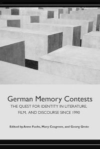 Cover image for German Memory Contests: The Quest for Identity in Literature, Film, and Discourse since 1990