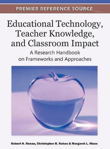 Cover image for Educational Technology, Teacher Knowledge, and Classroom Impact: A Research Handbook on Frameworks and Approaches