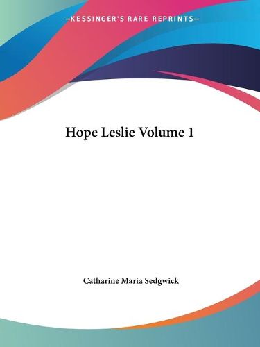 Cover image for Hope Leslie Volume 1