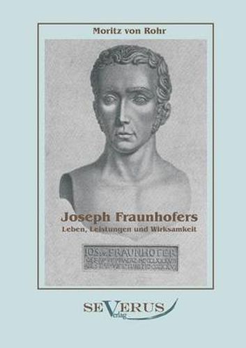 Joseph Fraunhofers Leben, Leistungen und Wirksamkeit