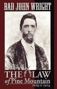 Cover image for BAD JOHN WRIGHT The Law of Pine Mountain