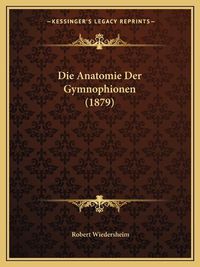 Cover image for Die Anatomie Der Gymnophionen (1879)