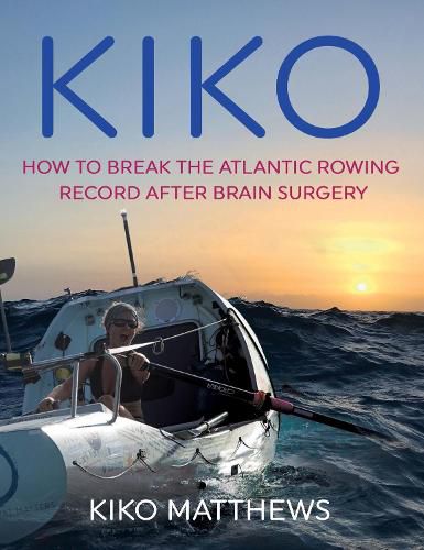 Cover image for Kiko: How to break the Atlantic rowing record after brain surgery