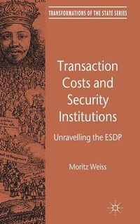 Cover image for Transaction Costs and Security Institutions: Unravelling the ESDP
