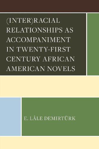 Cover image for (Inter)racial Relationships as Accompaniment in Twenty-First Century African American Novels