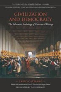 Cover image for Civilization and Democracy: The Salvernini Anthology of Cattaneo's Writings