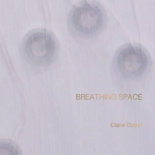 Cover image for Clara Oppel: Breathing Space