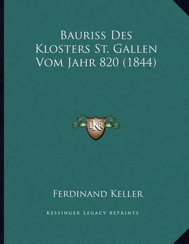 Cover image for Bauriss Des Klosters St. Gallen Vom Jahr 820 (1844)