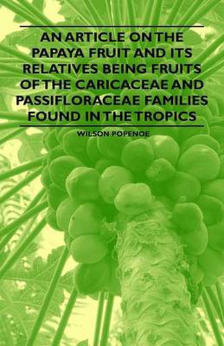 Cover image for An Article on the Papaya Fruit and Its Relatives Being Fruits of the Caricaceae and Passifloraceae Families Found in the Tropics