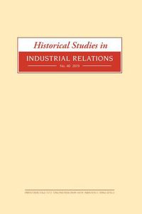 Cover image for Historical Studies in Industrial Relations, Volume 40 2019