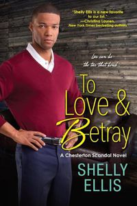 Cover image for To Love & Betray: A Chesterton Scandal Novel