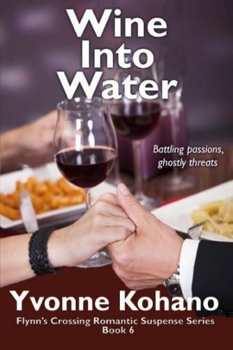 Cover image for Wine Into Water: Flynn's Crossing Romantic Suspense Series Book 6