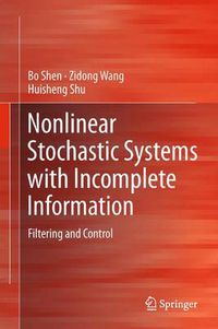 Cover image for Nonlinear Stochastic Systems with Incomplete Information: Filtering and Control