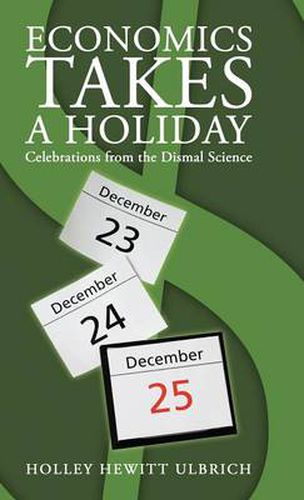 Cover image for Economics Takes a Holiday: Celebrations from the Dismal Science