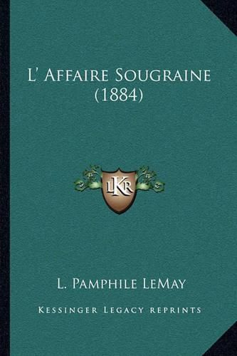 Cover image for L' Affaire Sougraine (1884)