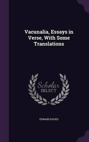 Vacunalia, Essays in Verse, with Some Translations