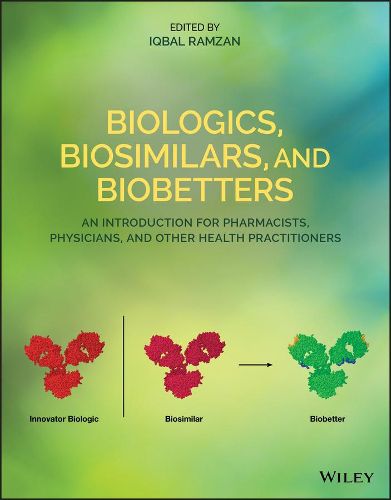 Cover image for Biologics, Biosimilars, and Biobetters - An Introduction for Pharmacists, Physicians and Other Health Practitioners