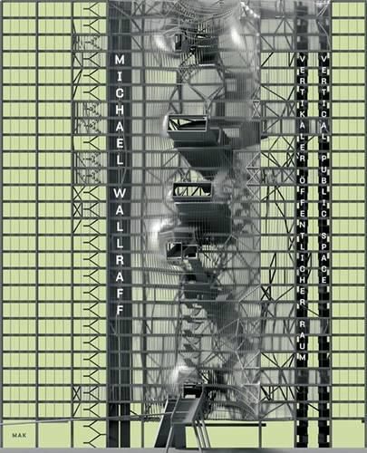 Cover image for Michael Wallraff: Vertical Public Space/Vertikaler Offentlicher Raum