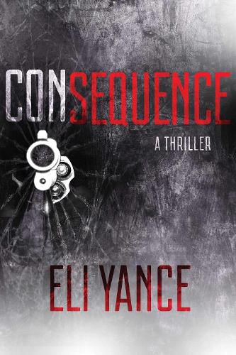 Cover image for Consequence: A Thriller