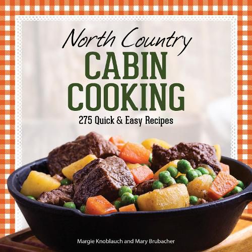 Cover image for North Country Cabin Cooking: 275 Quick & Easy Recipes