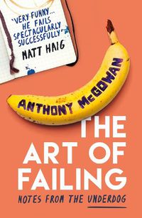 Cover image for The Art of Failing: Notes from the Underdog