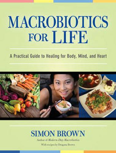 Cover image for Macrobiotics for Life: A Practical Guide to Healing for Body, Mind, and Heart