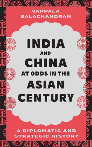 India and China at Odds in the Asian Century