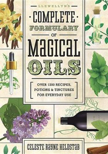 Cover image for Llewellyn's Complete Formulary of Magical Oils: Over 1200 Recipes, Potions and Tinctures for Everyday Use