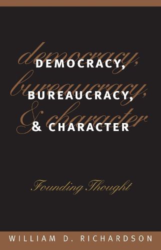 Democracy, Bureaucracy and Character: Founding Thought