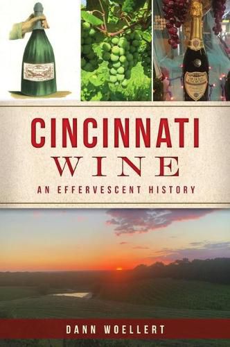 Cover image for Cincinnati Wine: An Effervescent History