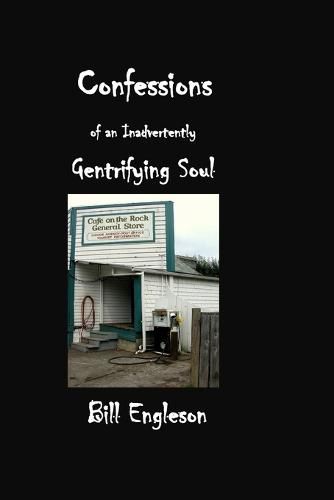 Cover image for Confessions of an Inadvertently Gentrifying Soul