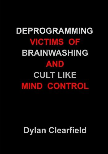 Cover image for Deprogramming Victims of Brainwashing and Cult-Like Mind Control